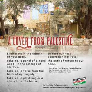Lover from Palestine poem by Mahmoud Darwish http://www.palestineadvocacyproject.org/lover