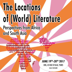 Poster of The Locations of (World) Literature: perspective from Africa and South Asia workshop June 2017